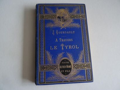 null « A travers le Tyrol », J. Gourdault ; Ed. Alfred Mames et Cie, 1884, 368 p....