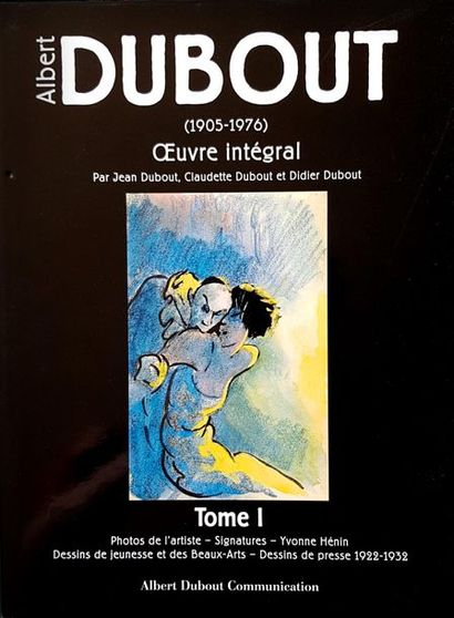 Albert Dubout (1905-1976) oeuvre intégral 
Albert Dubout communication. Le même,...