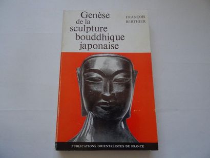 null « Genèse de la sculpture bouddhique Japonaise », François Berthier ; Ed. Publications...