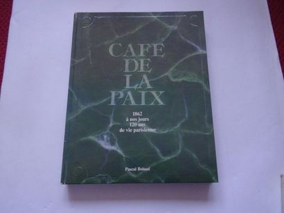 null « Café de la paix : 1862 à nos jours 120 ans de vie parisienne », Pascal Boissel ;...