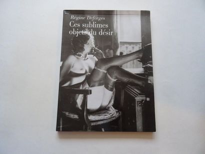 null « Ces sublimes objets du désir », Régine Deforges ; Ed. Stocks, 1998, 160 p....