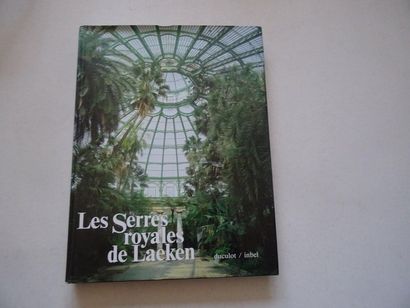 null « Les serres royales de Laeken », Edgard Goedleven ; Ed. Duculot / Inbel, 1988,...