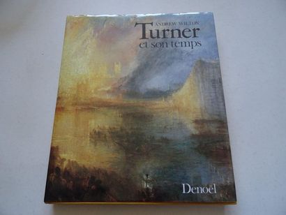 null « Turner et son temps », Andrew Wilton ; Ed. Denoël, 1987, 256 p. (état d’u...