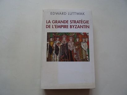 null « La grande stratégie de l’empire Byzantin », Edward Luttwak ; Ed. Le grand...