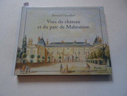  « Vue du Château et du parc de Malmaison », Bernard Chevallier ; Ed. Perrin, 2003,...