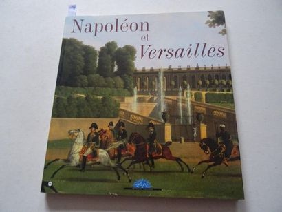 null « Napoléon et Versailles », [catalogue d’exposition], Œuvre collective sous...