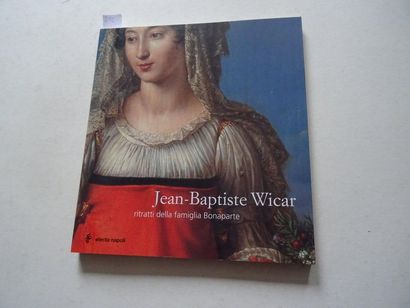 null « Jean-Baptiste Wicar : Ritratti della famiglia Bonaparte », [catalogue d’exposition],...
