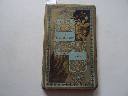  « Le Sabot d’Annette », Guy ; Ed. Librairie Hachette, 1907, 96 p. (état moyen)