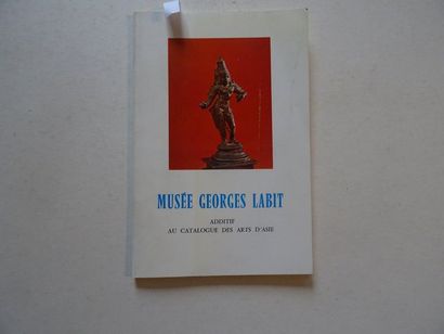  « Musée Georges Labit : Additif au catalogue des arts d’Asie », [catalogue de musée],...