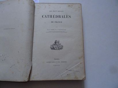 null "Les plus belles cathédrales de France", Abbé JJ Bourassé; Ed. Alfred Mame et...