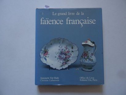 null "Le grand livre de la faïence Française", Antoinette Faÿ-Hallé, Christine Lahaussois;...