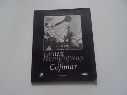 « Ernest Hemingway & Cojimar », Raul Corrales ;...