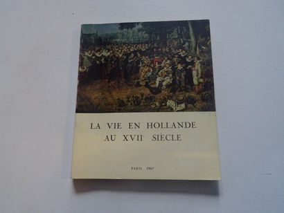 « La vie en Hollande au XVIIème siècle »,...