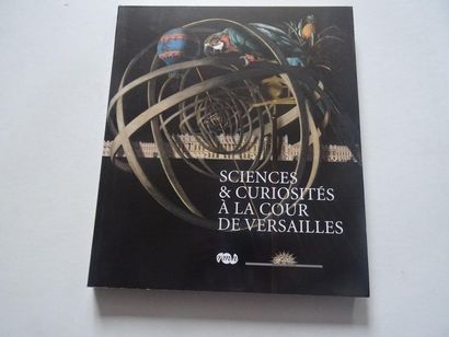 « Sciences et curiosités à la cour de Versailles »,...
