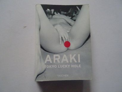 null « Araki : Tokyo lucky hole », Akira Suei, Akinhito Yasumi ; Ed. Taschen, 1997,...