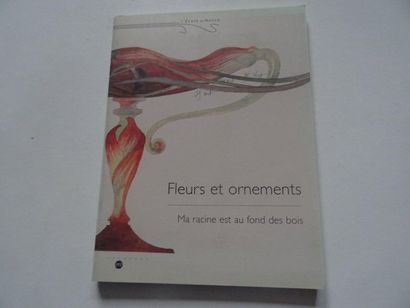 null "Flowers and ornaments: Ma racine au fond des bois", [exhibition catalogue],...