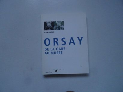 null "Orsay de la gare au musée", Jean Jenger; Ed. Réunion des musées nationaux,...