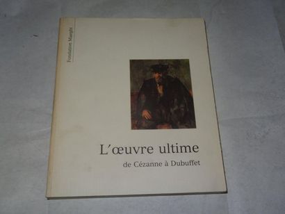 null "L'œuvre ultime de Cézanne à Dubuffet, [exhibition catalogue], Collective work...