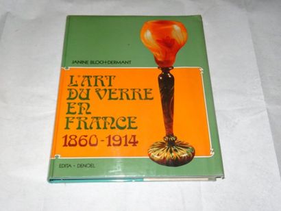 null "L'art du verre en France 1860-1914", Janine Bloch Dermant; Ed. Edita-De Noël,...