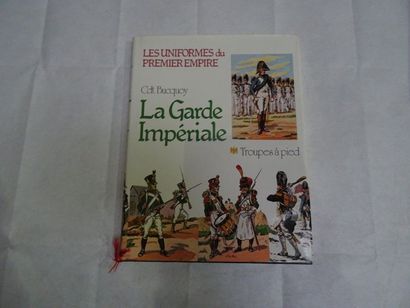 null « Les uniformes du premier empire : La garde impériale (troupes à pied, troupes...