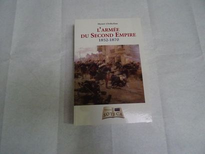 null « L’armée du second empire 1852-1870 », Henri Ortholand ; Ed. Soteca, 2010,...