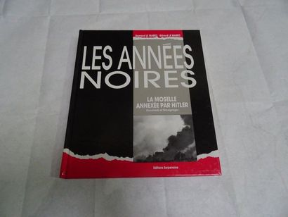 null "Les années noires : La Moselle annexées par Hitler", Bernard Le Marec, Gérard...