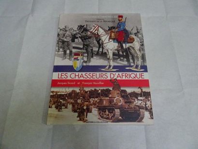 null « Les chasseurs d’Afrique », Jacques Sicard, François Vauvillier ; Ed. Histoire...