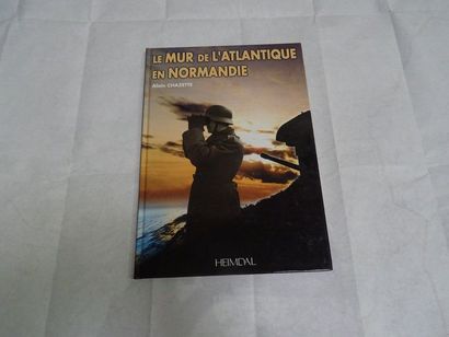 null « Le mur de l’atlantique en Normandie », Alain Chazette ; Ed. Heimdal, 2000,...