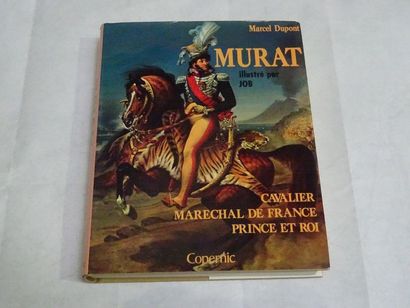 null "Murat: Cavalier; Maréchal de France; Prince and King", Marcel Dupont; Ed. Copernicus,...