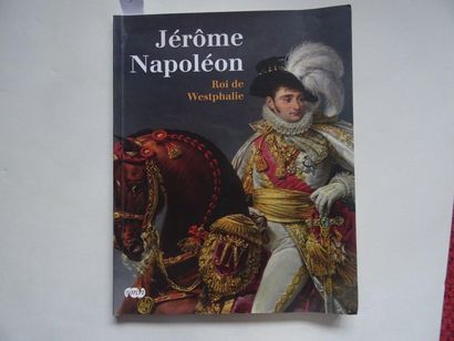 null « Jérôme Napoléon, roi de Westphalie », [catalogue d’exposition], Œuvre collective...