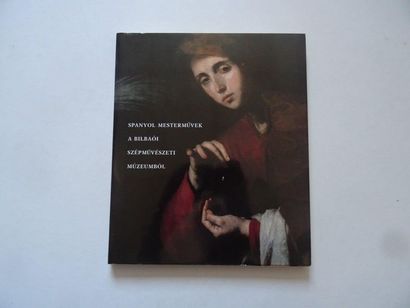 null "Spanyol mestermuvek a bilbaoi szepmuveszeti muzeumbol, [exhibition catalogue],...