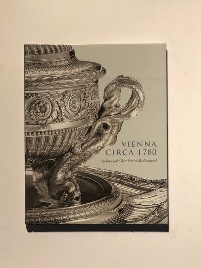 null 4 Volumes : "VIENNA CIRCA 1780, An Imperial Silver Service Rediscovered", Wolfram...