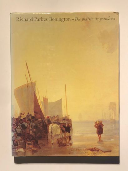 null 1 Volume "RICHARD PARKES BONINGTON -DU PLAISIR DE PEINDRE-", Patrick Noon, Musée...