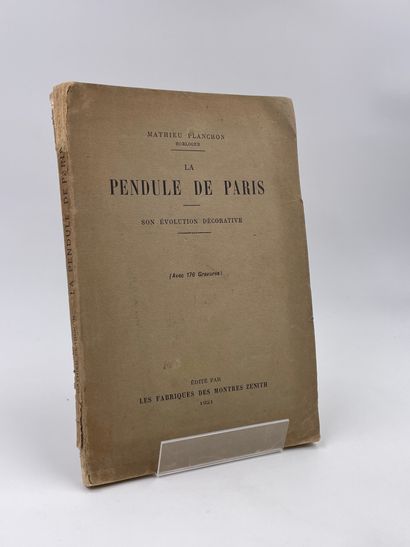null 1 Volume : "LA PENDULE DE PARIS, SON ÉVOLUTION DÉCORATIVE", Mathieu Planchon,...