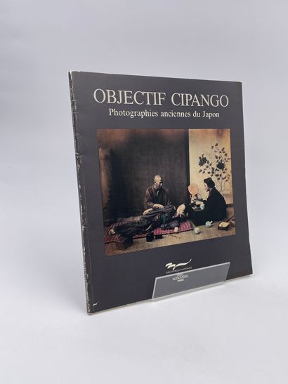 null 1 Volume : "OBJECTIFS CIPANGO, PHOTOGRAPHIES ANCIENNES DU JAPON", Bernard Marbot,...