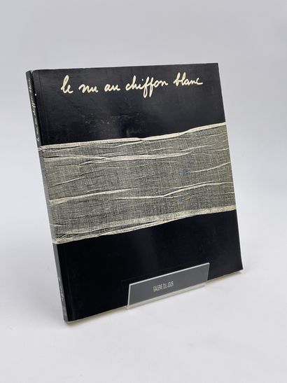  1 Volume : "LE NU AU CHIFFON BLANC", Galerie du Jour, 1988