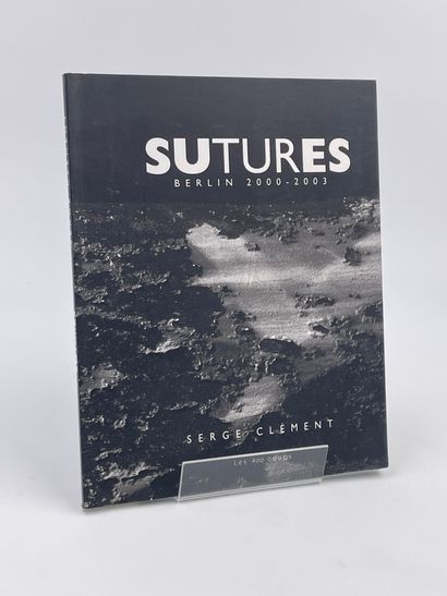 null 1 Volume : "SUTURES BERLIN 2000-2003", Photographies de Serge Clément, Texte...