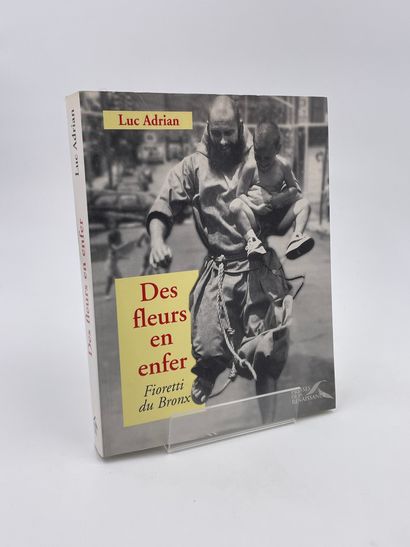 null 1 Volume : "DES FLEURS EN ENFER, FIORETTI DU BRONX", Luc Adrian, Ed. Presses...