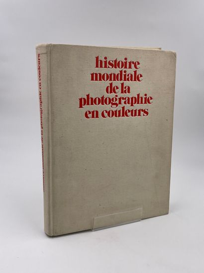  1 Volume : "HISTOIRE MONDIALE DE LA PHOTOGRAPHIE EN COULEURS, DES ORIGINES À NOS...