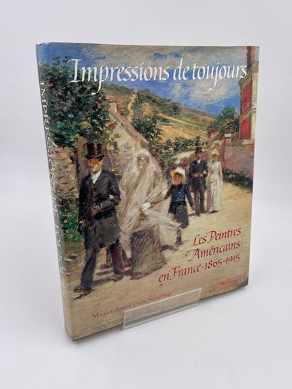 null 1 Volume : "IMPRESSIONS DE TOUJOURS" Les Peintres Américains en France 1865-1915,...