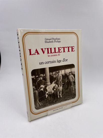 null 1 Volume : "LA VILLETTE, LES ANNÉES 30, UN CERTAIN ÂGE D'OR", Gérard Ponthieu,...