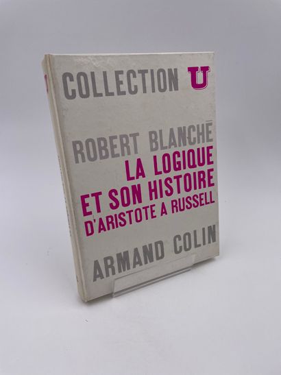 null 1 Volume : "LA LOGIQUE ET SON HISTOIRE, D'ARISTOTE À RUSSELL", Robert Blanché,...