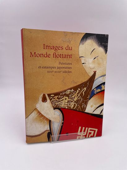 null 1 Volume : "IMAGES DU MONDE FLOTTANT, PEINTURES ET ESTAMPES JAPONAISES XVIIème-XVIIIème...