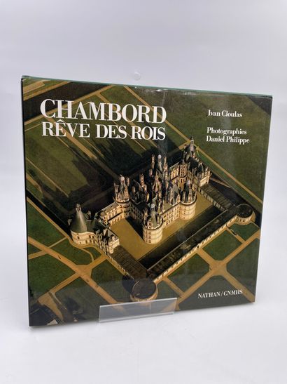 null 1 Volume : "CHAMBORD RÊVE DES ROIS", Ivan Cloulas, Photographies Daniel Philippe,...