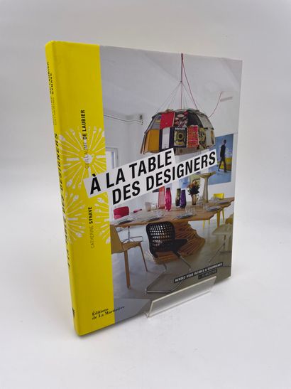 null 1 Volume : "À LA TABLE DES DESIGNERS", Catherine Synave, Guillaume De Laubier,...