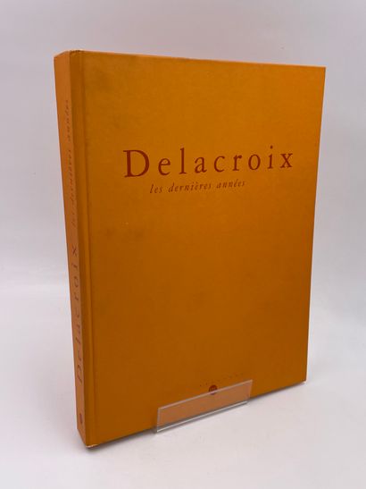 null 1 Volume : "DELACROIX, LES DERNIÈRES ANNÉES", Galerie Nationales du Grand Palais,...