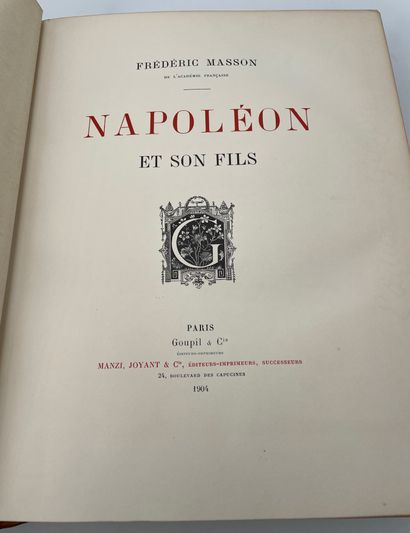 Frédéric MASSON «Napoléon et son fils» 295 pages, tranches dorées. Exemplaire n°111.
1904,...