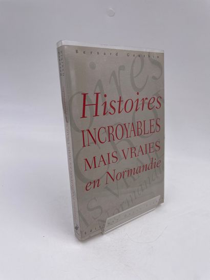 null 1 Volume : "HISTOIRES INCROYABLES MAIS VRAIES EN NORMANDIE", Bernard Gourbin,...