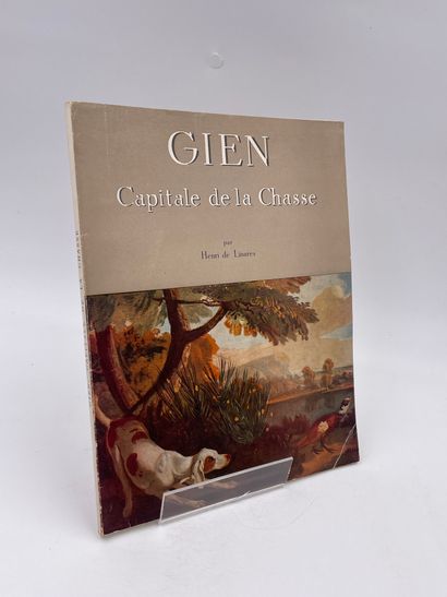 null 1 Volume : "GIEN, CAPITALE DE LA CHASSE", Henri De Linares, Photos de Sylvain...