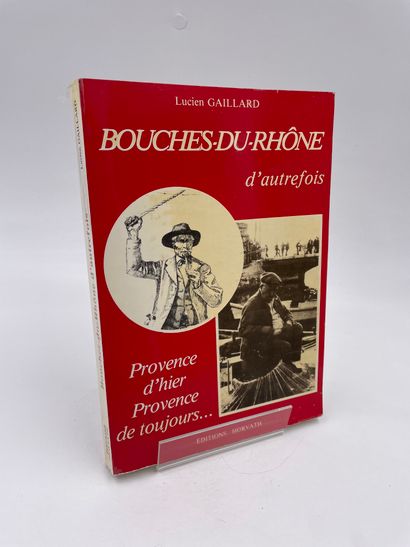 null 1 Volume : "BOUCHES-DU-RHÔNE D'AUTREFOIS", (Provence d'Hier, Provence de Toujours…),...